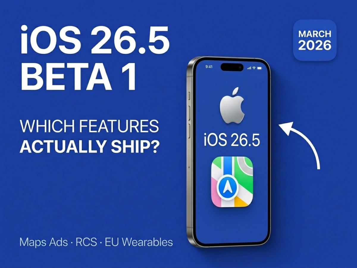 iOS 26.5 Beta 1: Which Features Will Actually Ship to Your iPhone